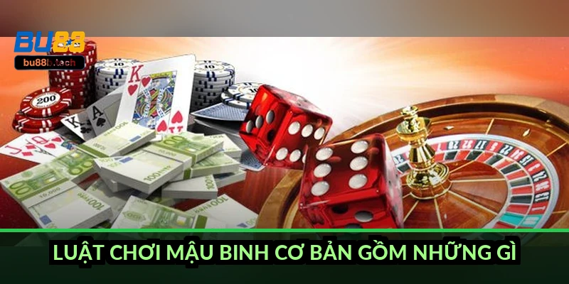 Luật chơi Mậu Binh cơ bản gồm những gì?