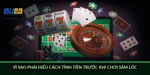 Vì sao phải hiểu cách tính tiền trước khi chơi Sâm Lốc?